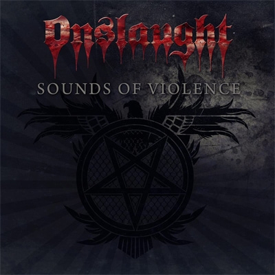 ONSLAUGHT : Sounds of Violence（2011）